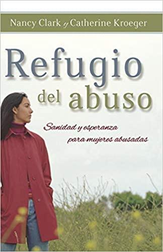 Refugio del abuso - Nancy Clark y Catherine Kroeger - Pura Vida Books