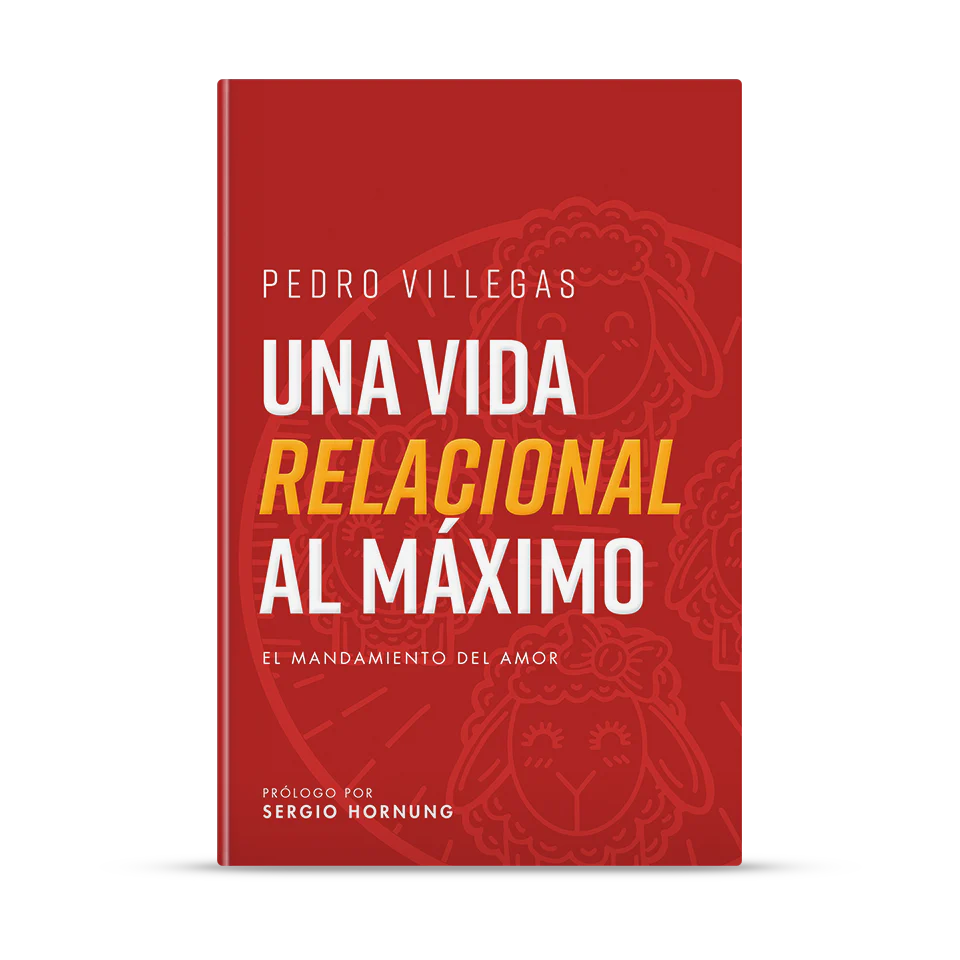 Una Vida Relacional Al Máximo -Pedro Villegas