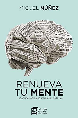 RENUEVA TU MENTE- MIGUEL NUÑEZ - Pura Vida Books
