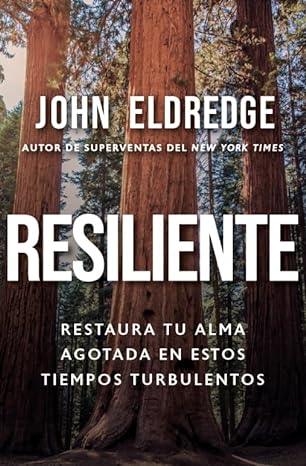 Resiliente - John Eldredge - Pura Vida Books