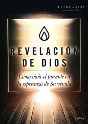 Revelación de Dios: Cómo vivir el presente en la esperanza de Su venida - Pura Vida Books