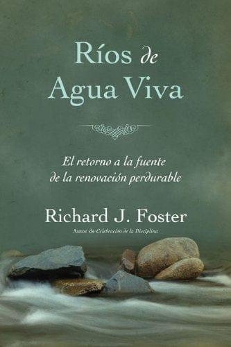 Rios de agua viva - Richard J. Foster - Pura Vida Books