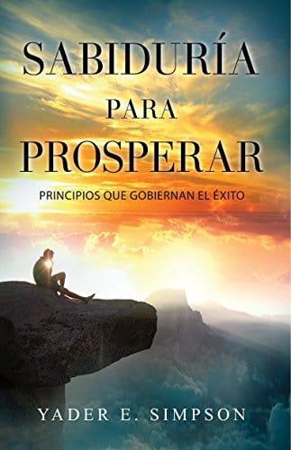 Sabiduría para prosperar - Yader E. Simpson - Pura Vida Books