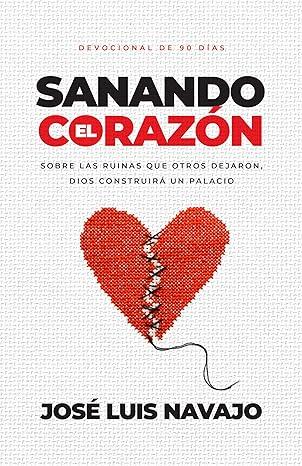 Sanando el corazón -José Luis Navajo - Pura Vida Books