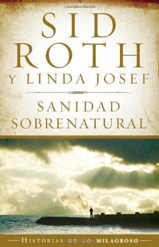 Sanidad sobrenatural - Sid Roth - Pura Vida Books