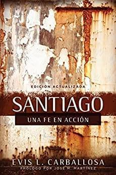 Santiago: una fe en acción - Evis L. Carballosa - Pura Vida Books