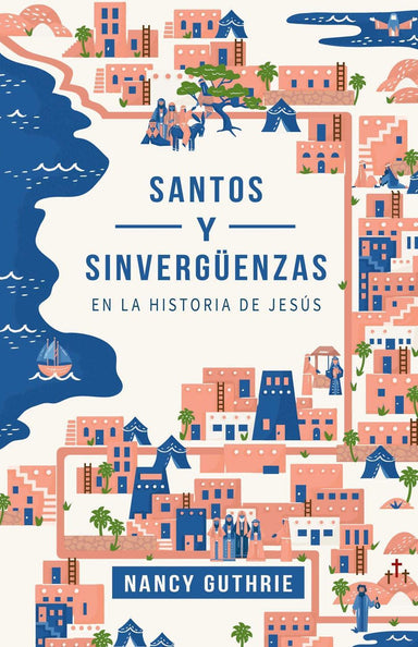 Santos y sinvergüenzas en la historia de Jesús- - Pura Vida Books
