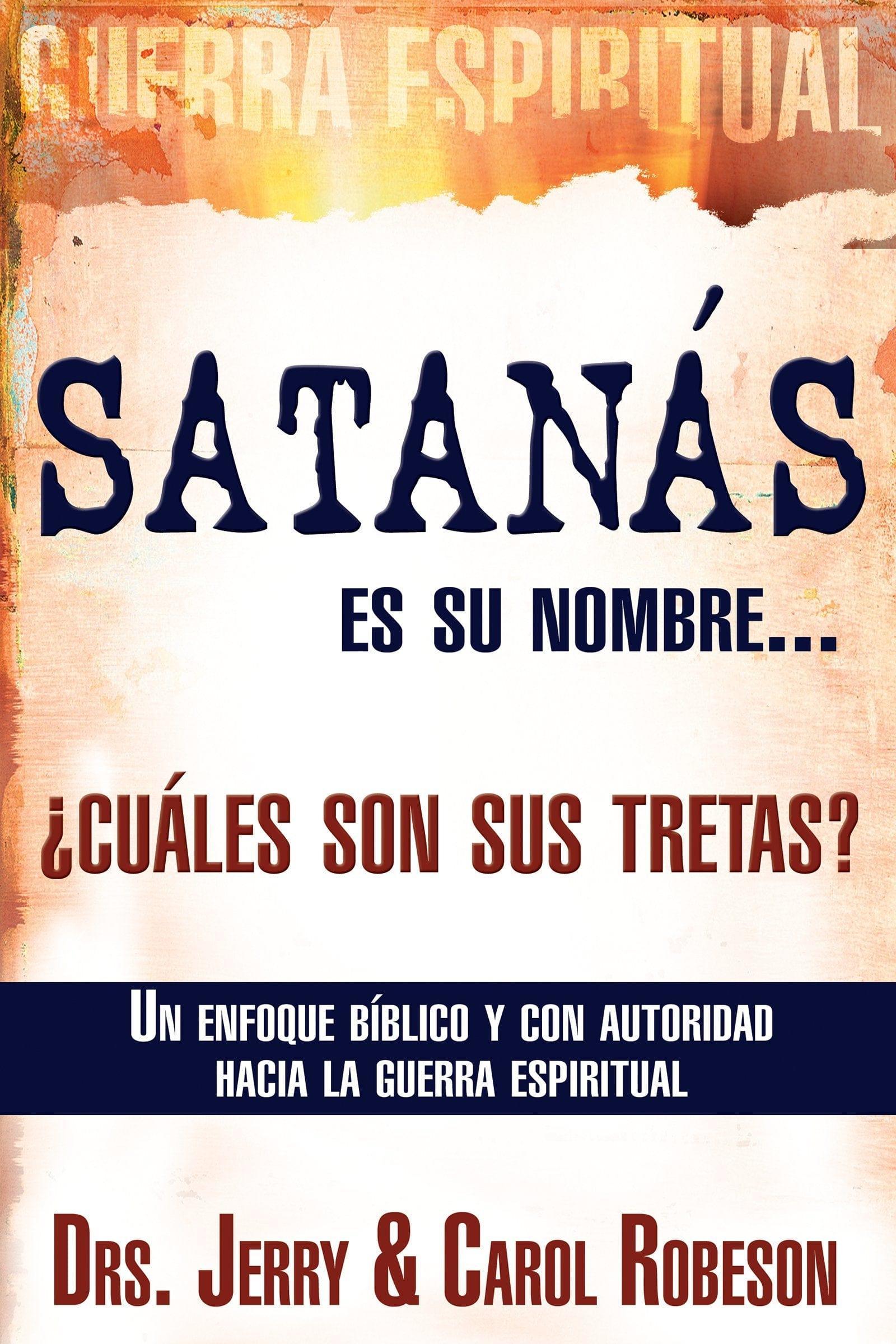 Satanás es su nombre... ¿cuáles son sus tretas? - Drs. Jerry y Carol Robeson - Pura Vida Books