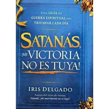 Satanas Mi Victoria No Es Tuya - Iris Delgado - Pura Vida Books