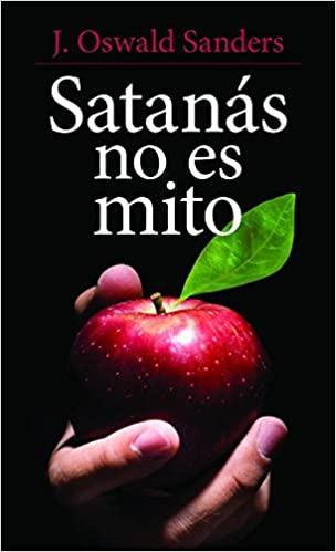 Satanás no es mito - J. Oswald Sanders - Pura Vida Books