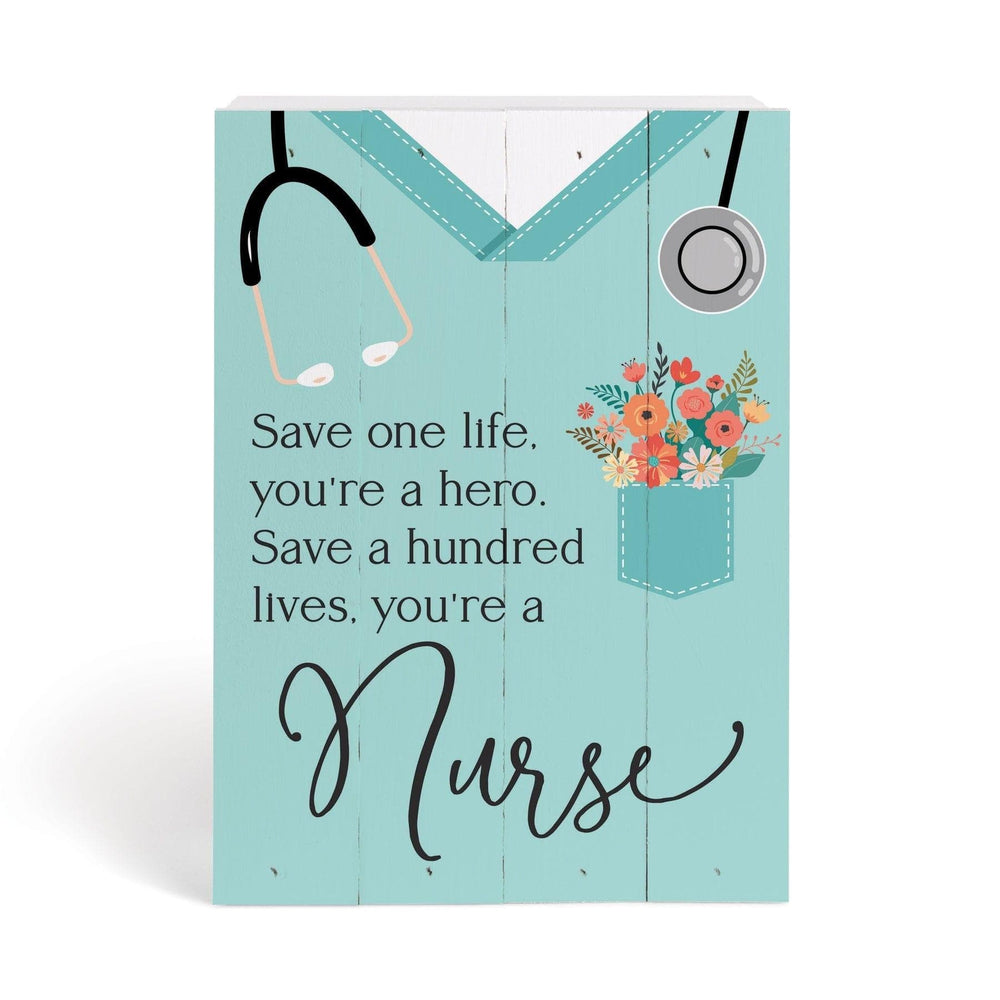 Save One Life You're A Hero, Save A Hundred Lives You're A Nurse Tabletop Pallet Décor - Pura Vida Books