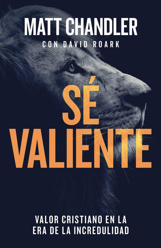 Sé valiente- Matt Chandler - Pura Vida Books