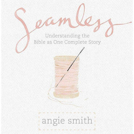 Seamless: Understanding the Bible as One Complete Story (Member Book) - Pura Vida Books