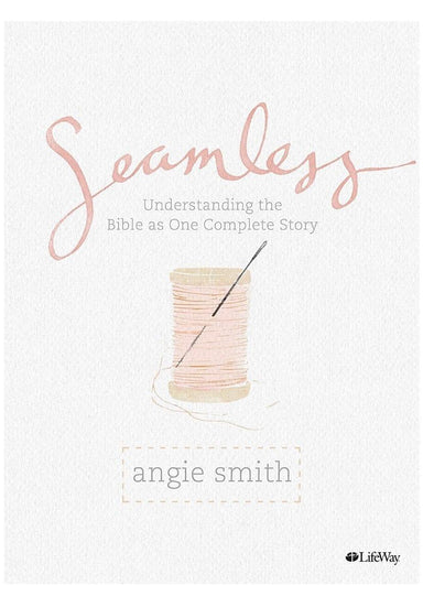 Seamless: Understanding the Bible as One Complete Story (Member Book) - Pura Vida Books