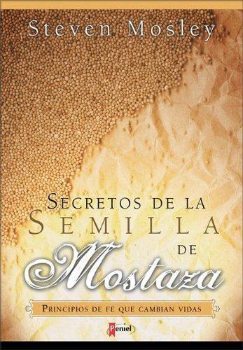 Secretos de la Semilla de Mostaza - Steven Mosley - Pura Vida Books