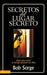 Secretos del lugar secreto - Bob Sorge - Pura Vida Books