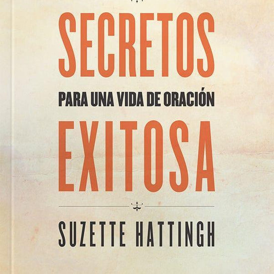 Secretos para una Vida de Oración Exitosa - Suzette Hattingh - Pura Vida Books