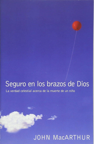 Seguro en los brazos de Dios - John F. MacArthur - Pura Vida Books