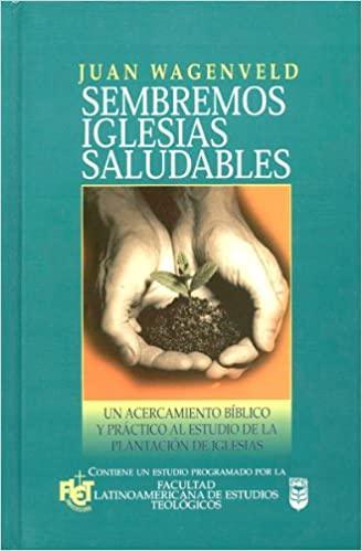 Sembremos Iglesias Saludables - Juan Wagenveld - Pura Vida Books