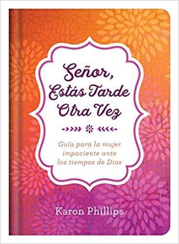 Señor, estás tarde otra vez - Karon Phillips - Pura Vida Books