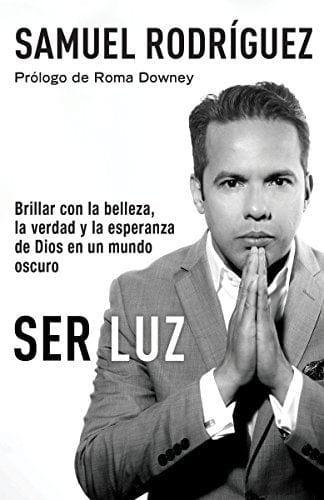 Ser Luz - Samuel Rodríguez - Pura Vida Books