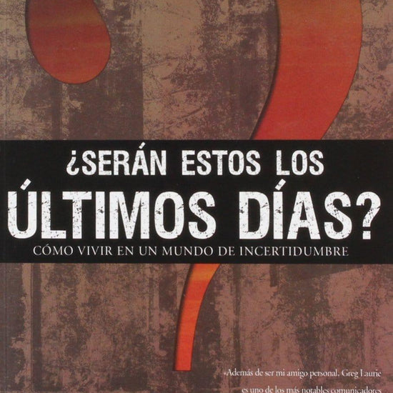 ¿Serán Estos Los Últimos Días? - Greg Laurie - Pura Vida Books