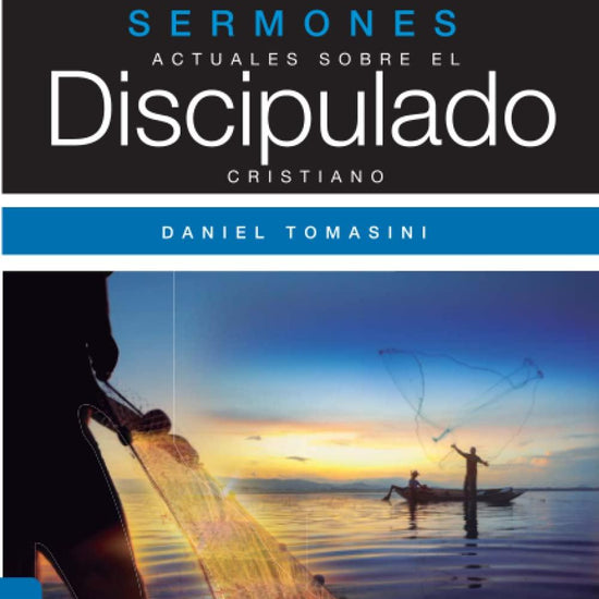 Sermones Actuales Sobre el Discipulado Cristiano - Daniel Tomasini - Pura Vida Books