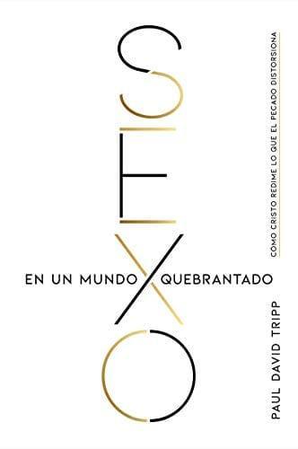 Sexo en un mundo quebrantado - Paul David Tripp - Pura Vida Books