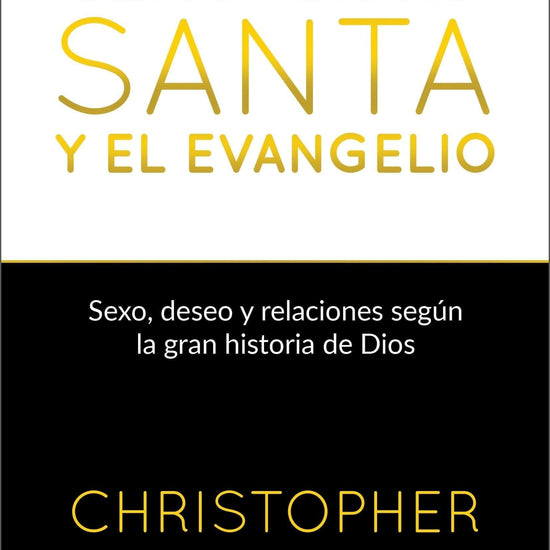 Sexualidad santa y el evangelio - 	Christopher Yuan - Pura Vida Books