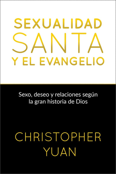 Sexualidad santa y el evangelio - 	Christopher Yuan - Pura Vida Books