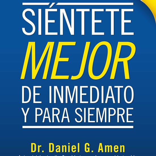 Siéntete mejor, de inmediato y para siempre - Daniel G. Amen M.D. - Pura Vida Books