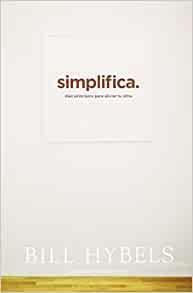 Simplifica- Bill Hybels - Pura Vida Books