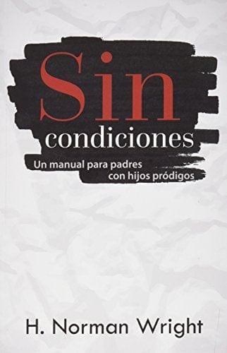 Sin Condiciones- H Norman Wright - Pura Vida Books