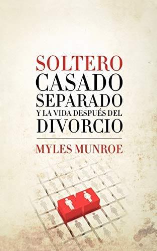 Soltero, Casado, Separado y La Vida Despues del Divorcio - Myles Munroe - Pura Vida Books