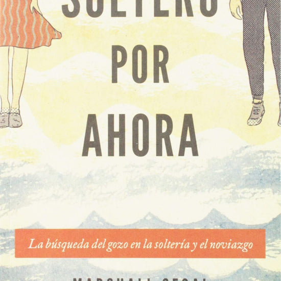 Soltero por ahora - Marshall Segal - Pura Vida Books