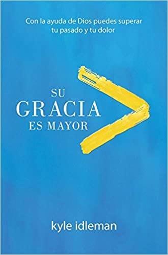 Su gracia es mayor - Kyle Idleman - Pura Vida Books