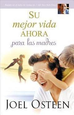 Su mejor vida ahora para las madres - Joel Osteen - Pura Vida Books