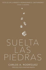Suelta las piedras- Carlos A. Rodríguez - Pura Vida Books