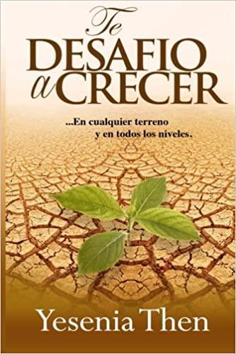 Te Desafío a Crecer: En cualquier terreno y en todos niveles - Yesenia Then - Pura Vida Books