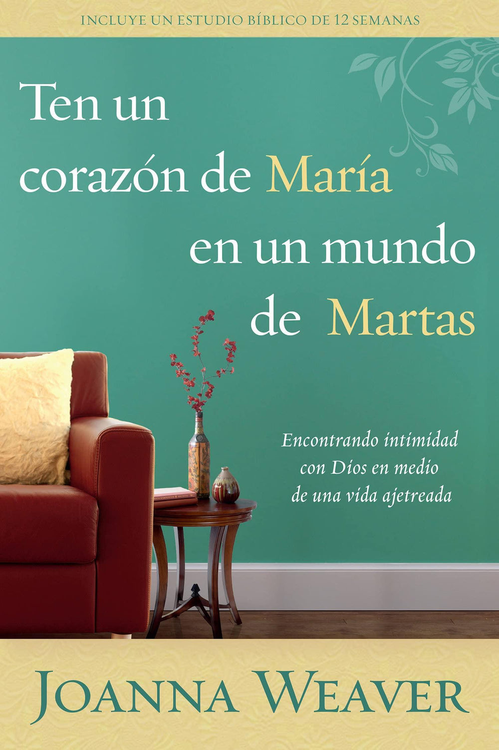 Ten un Corazón de María en un Mundo de Marta: Joanna Weaver - Pura Vida Books