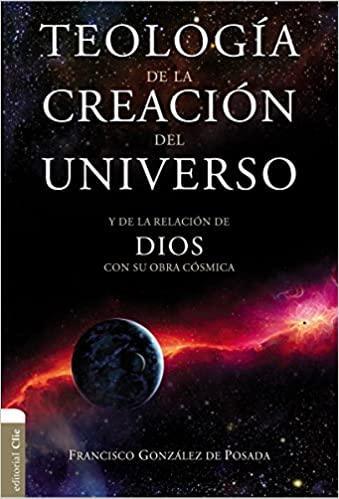 Teología de la creación del universo - Francisco González De Posada - Pura Vida Books
