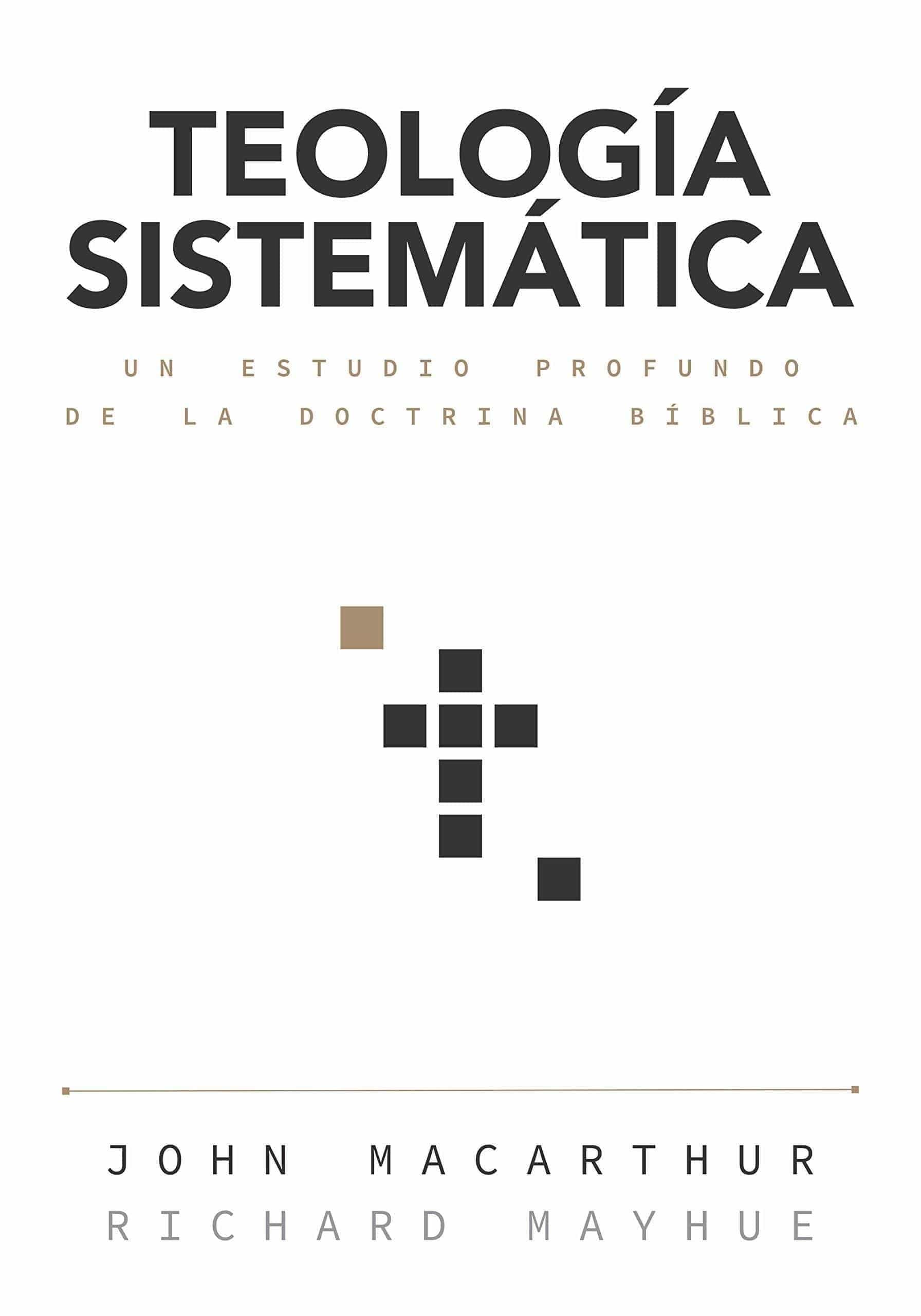 Teología Sistemática - John MacArthur & Richard Mayhue - Pura Vida Books