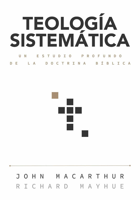 Teología Sistemática - John MacArthur & Richard Mayhue - Pura Vida Books