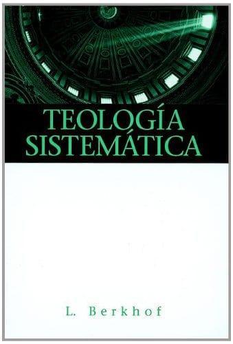 Teología Sistemática - L. Berkhof - Pura Vida Books
