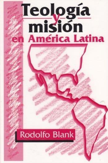 Teología y misión en América Latina - Rodolfo Blank - Pura Vida Books