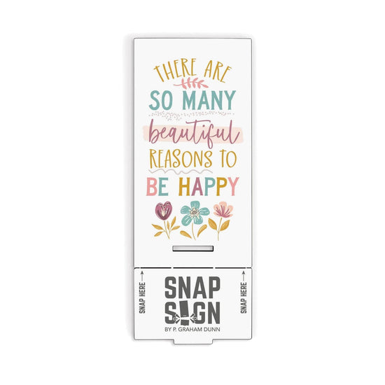 There Are So Many Beautiful Reasons To Be Happy Snap Sign - Pura Vida Books