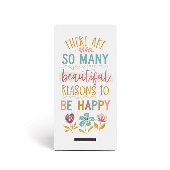 There Are So Many Beautiful Reasons To Be Happy Snap Sign - Pura Vida Books