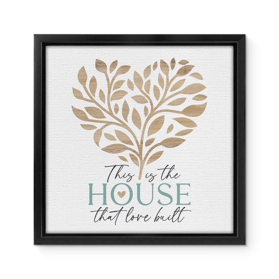 This Is The House That Love Built Framed Canvas - Pura Vida Books