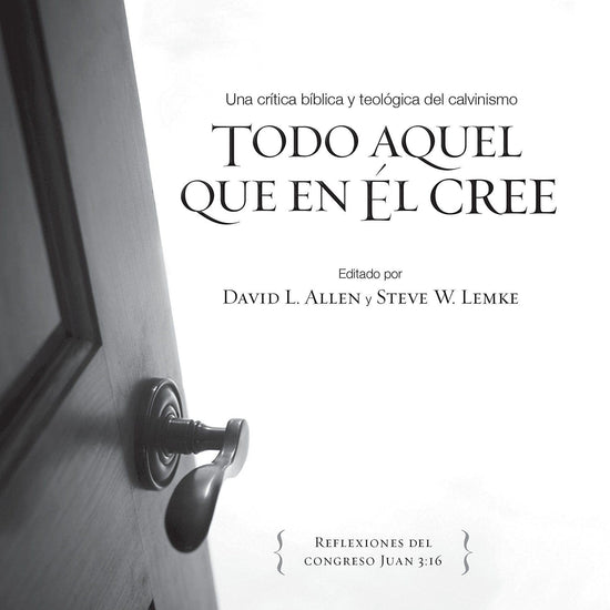 Todo aquel que en Él cree - David L. Allen y Steve W. Lemke - Pura Vida Books