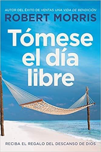 Tómese el día libre- Robert Morris - Pura Vida Books